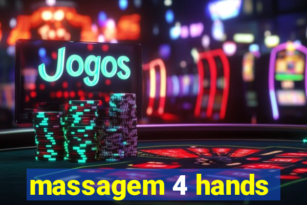 massagem 4 hands